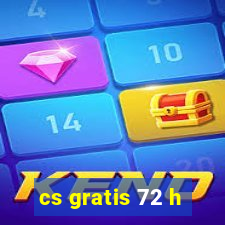 cs gratis 72 h